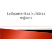 Презентация 'Latīņamerikas kultūras reģions', 1.