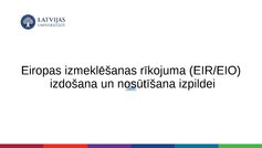 Презентация 'Eiropas izmeklēšanas rīkojuma izdošana un nosūtīšana izpildei', 1.