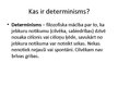 Презентация 'Brīvā griba vai determinisms', 6.