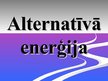 Презентация 'Alternatīvā enerģija', 1.