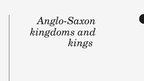 Презентация 'Anglo-Saxon Kingdoms and  Kings', 1.