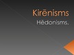 Презентация 'Kirēnisms - hēdonisms', 1.