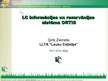 Презентация 'LC informācijas un rezervācijas sistēma ORTIS', 1.