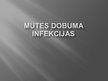 Презентация 'Mutes dobuma infekcijas', 1.
