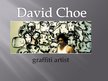 Презентация 'David Choe - Graffiti Artist', 1.