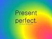 Презентация 'Present Perfect', 1.
