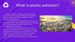Презентация 'Plastic pollution', 2.