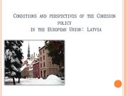 Презентация 'Conditions and Perspectives of the Cohesion Policy in the European Union: Latvia', 1.
