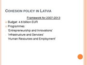 Презентация 'Conditions and Perspectives of the Cohesion Policy in the European Union: Latvia', 6.