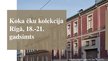 Презентация 'Koka ēku kolekcija Rīgā, 18.-21. gadsimts', 1.