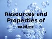 Презентация 'Resources and Properties of Water', 1.