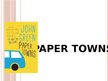 Презентация 'Book report "PAPER TOWN"', 1.