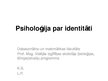 Презентация 'Psiholoģija par identitāti', 1.