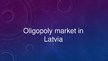 Презентация 'Oligopoly Market in Latvia', 1.