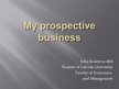 Презентация 'My Prospective Business', 1.