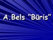 Презентация 'A.Bels "Būris"', 1.