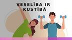 Презентация 'Veselība ir kustībā', 1.