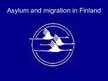 Презентация 'Asylum and Migration in Finland', 1.
