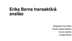 Презентация 'Erika Berna transaktīvā analīze', 1.