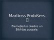 Презентация 'Martinss Frobišers', 1.