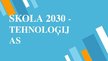 Презентация 'Skola 2030 - tehnoloģijas', 1.