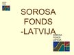 Презентация 'Sorosa fonds - Latvija', 1.