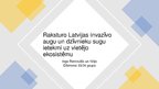 Презентация 'Raksturo Latvijas invazīvo augu un dzīvnieku sugu ietekmi uz vietējo ekosistēmu', 1.