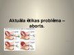 Презентация 'Aktuāla ētiska problēma - aborti', 1.