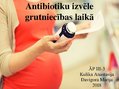 Презентация 'Antibiotiku izvēle grūtniecības laikā', 1.
