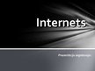Презентация 'Internets', 1.