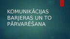 Презентация 'Komunikācijas barjeras un to pārvarēšana', 1.
