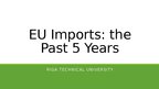 Презентация 'EU Imports: the Past 5 Years', 1.