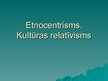 Презентация 'Etnocentrisms. Kultūras relatīvisms', 1.