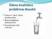 Презентация 'Bauskas ūdens apsaimniekošana un ūdens kvalitāte', 4.