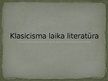 Презентация 'Klasicisma laika literatūra', 1.