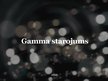 Презентация 'Gamma starojums', 1.