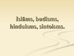 Презентация 'Islāms, budisms, hinduisms un sintoisms', 1.