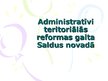 Презентация 'Administratīvi teritoriālās reformas gaita Saldus novadā', 1.