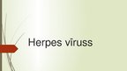 Презентация 'Herpes vīruss', 1.