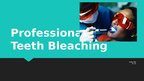 Презентация 'Professional Teeth Bleaching', 1.
