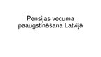 Презентация 'Pensijas vecuma paaugstināšana Latvijā', 1.