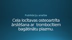 Презентация 'Ceļa locītavas osteoartrīta ārstēšana ar  trombocītiem bagātinātu plazmu', 1.