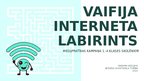 Презентация 'Vaifija interneta labirints', 1.