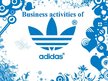 Презентация 'Business Activities of Adidas', 1.