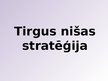 Презентация 'Stratagēmas, tirgus nišas stratēģijas un stratēģisko grupu karte', 9.