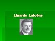 Презентация 'Linards Laicens', 1.