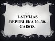 Презентация 'Latvijas Republika 20.gadsimta 20.-30.gados', 1.