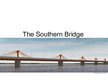 Презентация 'The Southern Bridge', 1.