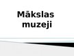 Презентация 'Mākslas muzeji Latvijā', 1.