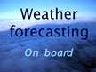 Презентация 'Weather Forecasting on Board Ship', 1.
